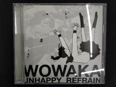 UNHAPPY REFRAIN/WOWAKA|BALLOOM